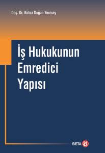 İş Hukukunun Emredici Yapısı