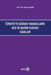 Turkiye'ye Sığınan Yabancıların Aile ve Şahsın Davaları