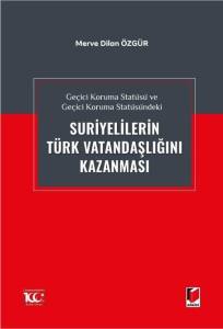 Geçici Koruma Statüsü ve Geçici Koruma Statüsündeki Suriyelilerin Türk Vatandaşlığını Kazanması