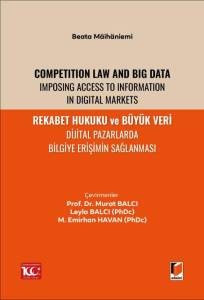 Rekabet Hukuku ve Büyük Veri Dijital Pazarlarda Bilgiye Erişimin Sağlanması