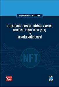 Blokzincir Tabanlı Dijital Varlık: Nitelikli Fikri Tapu (NFT) ve Vergilendirilmesi