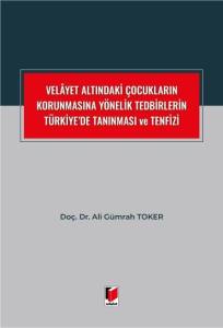 Velayet Altındaki Çocukların Korunmasına Yönelik Tedbirlerin Türkiye'de Tanınması ve Tenfizi
