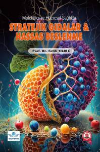 Moleküler ve Hücresel Sağlıkta Stratejik Gıdalar ve Hassas Beslenme