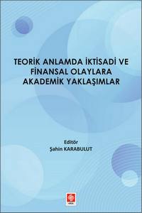 Teorik Anlamda İktisadi Ve Finansal Olaylara Akademik Yaklaşımlar