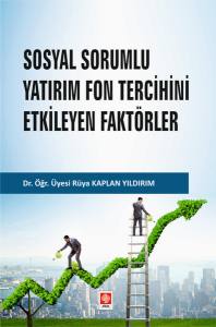 Sosyal Sorumlu Yatırım Fon Tercihini Etkileyen Faktörler Rüya Kaplan Yıldırım