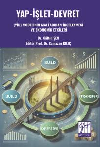 YAP-İŞLET-DEVRET (YİD)
MODELİNİN MALİ AÇIDAN
İNCELENMESİ VE EKONOMİK
ETKİLERİ