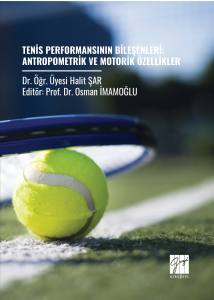 TENİS PERFORMANSININ BİLEŞENLERİ:
ANTROPOMETRİK VE MOTORİK ÖZELLİKLER
