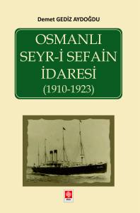 Osmanlı Seyr-İ Sefain İdaresi ( 1910- 1923 ) Demet Gediz Aydoğdu