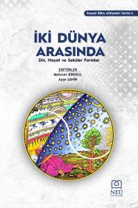 İki Dünya Arasinda: Din, Hayat Ve Seküler Formlar