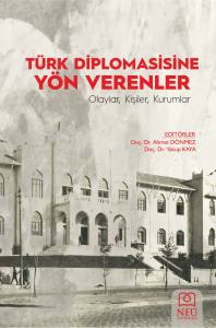 Türk Diplomasisine Yön Verenler Olaylar, Kişiler, Kurumlar