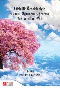 Etkinlik Örnekleriyle Güncel Öğrenme-Öğretme Yaklaşımları-VII