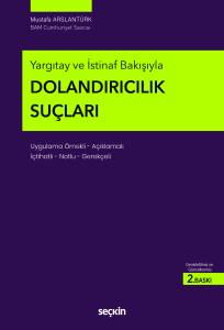 Yargıtay ve İstinaf Bakışıyla Dolandırıcılık Suçları Uygulama Örnekli – Açıklamalı İçtihatlı – Notlu – Gerekçeli