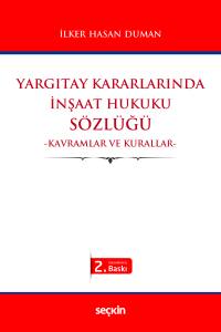 Yargıtay Kararlarında İnşaat Hukuku Sözlüğü –Kavramlar ve Kurallar–