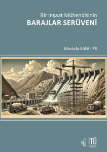 Bir İnşaat Mühendisinin Barajlar Serüveni