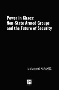 Power İn Chaos: Non-State Armed Groups and the Future Of Security