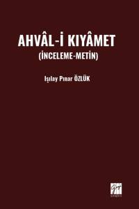Ahvâl-İ Kıyâmet (İnceleme-Metin)