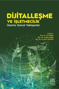 Dijitalleşme Ve Işletmecilik Üzerine Güncel Yaklaşimlar