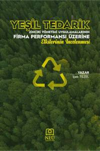 Yeşil Tedarik Zinciri Yönetimi Uygulamalarinin Firma Performansi Üzerine Etkilerinin Incelenmesi