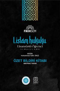 I. İslam Hukuku Lisansüstü Öğrenci Sempozyumu Özet Bildiri Kitapçığı