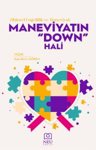 Zihinsel Engelilik Ve Maneviyat Maneviyatın Down Hali