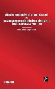 Türkiye Cumhuriyeti Devlet Sistemi ve Cumhurbaşkanlığı Hükümet Sistemiyle İlgili Sorulara Yanıtlar