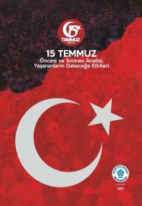15 TEMMUZ ÖNCESİ VE SONRASI ANALİZİ , YAŞANANLARIN GELECEĞE ETKİSİ 2. BASKI