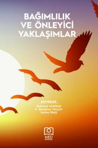 BAĞIMLILIK VE ÖNLEYİCİ YAKLAŞIMLAR