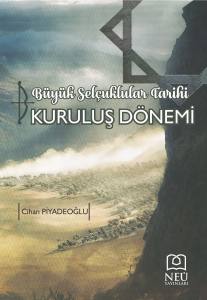 BÜYÜK SELÇUKLULAR TARİHİ KURULUŞ DÖNEMİ