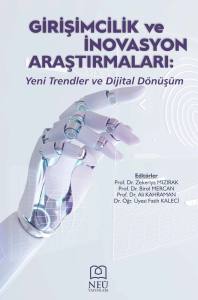 GİRİŞİMCİLİK VE İNOVASYON ARAŞTIRMALARI: YENİ TRENDLER VE DİJİTAL DÖNÜŞÜM