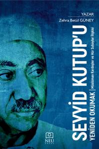 SEYYİD KUTUP'U YENİDEN OKUMAK MÜSLÜMAN KARDEŞLER VE HÜR SUBAYLAR İLİŞKİSİ