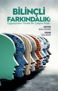 BİLİNÇLİ FARKINDALIK: UYGULAYICILARA YÖNELİK BİR ÇALIŞMA KİTABI