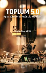 TOPLUM 5.0 , DİJİTAL DÖNÜŞÜM VE ÖRGÜT KÜLTÜRÜ İLİŞKİSİ