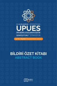 IV. ULUSLARARASI PROJEDEN UYGULAMAYA EĞİTİM
SEMPOZYUMU (UPUES) -BİLDİRİ ÖZET KİTABI