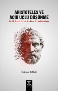 ARİSTOTELES VE AÇIK UÇLU DÜŞÜNME ANTİK RETORİKTEN MODERN UYGULAMALARA