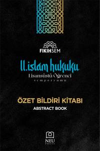 II. İSLAM HUKUKU LİSANSÜSTÜ ÖĞRENCİ SEMPOZYUMU ÖZET BİLDİRİ KİTABI