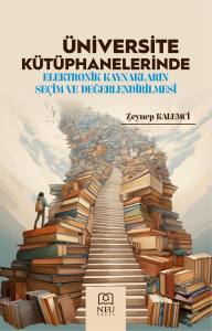 ÜNİVERSİTE KÜTÜPHANELERİNDE ELEKTRONİK KAYNAKLARIN SEÇİM VE DEĞERLENDİRİLMESİ