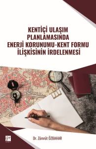 Kentiçi Ulaşım Planlamasında Enerji Korunumu-Kent Formu İlişkisinin İrdelenmesi