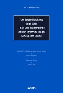 Türk Borçlar Hukukunda Belirli Süreli Ticari Satış Sözleşmesinde Satıcının Temerrüdü Sonucu Sözleşmeden Dönme