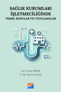 Sağlık Kurumları İşletmeciliğinde Temel Konular ve Uygulamalar