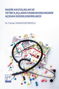 NADİR HASTALIKLAR VE YETİM İLAÇLARINFARMAKOEKONOMİK AÇIDAN DEĞERLENDİRİLMESİ