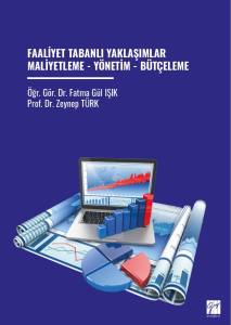 FAALİYET TABANLI YAKLAŞIMLARMALİYETLEME - YÖNETİM - BÜTÇELEME