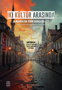 İKİ KÜLTÜR ARASINDA: ALMANYA’DA TÜRK GENÇLİĞİ - II (İnanç , Kültür , Değerler , Ayrımcılık ve Ön Yargı)