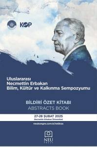 ULUSLARARASI NECMETTİN ERBAKAN BİLİM, KÜLTÜR VE KALKINMA SEMPOZYUMU BİLDİRİ ÖZET KİTABI