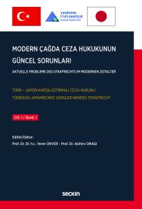 Türk – Japon Karşılaştırmalı Ceza Hukuku Modern Çağda Ceza Hukukunun Güncel Sorunları Cilt: 1