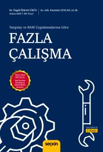 Yargıtay ve BAM Uygulamalarına Göre Fazla Çalışma