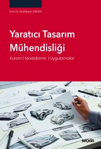 Yaratıcı Tasarım Mühendisliği Kuram ¦ Modelleme ¦ Uygulamalar