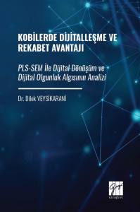 Kobilerde Dijitalleşme Ve Rekabet Avantajı Pls-Sem İle Dijital Dönüşüm Ve Dijital Olgunluk Algısının Analizi