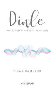 Dinle: Beden, Zihin ve Ruh İçin Ses Terapisi