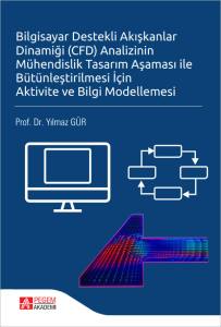 BİLGİSAYAR DESTEKLİ AKIŞKANLAR DİNAMİĞİ (CFD)
ANALİZİNİN MÜHENDİSLİK TASARIM AŞAMASI İLE BÜTÜNLEŞTİRİLMESİ
İÇİN AKTİVİTE VE BİLGİ MODELLEMESİ