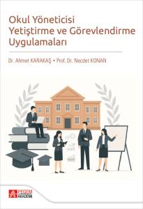 OKUL YÖNETİCİSİ YETİŞTİRME VE GÖREVLENDİRME UYGULAMALARI